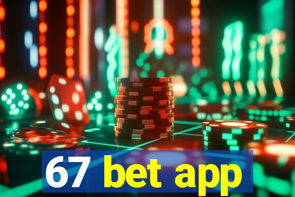 67 bet app